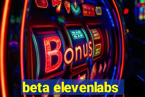 beta elevenlabs